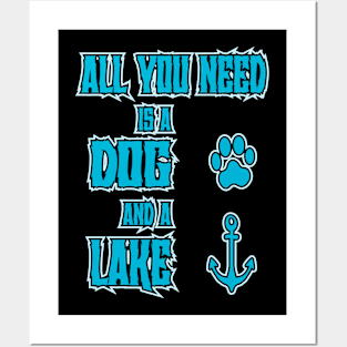 All You Need Is A Dog And A Lake Posters and Art